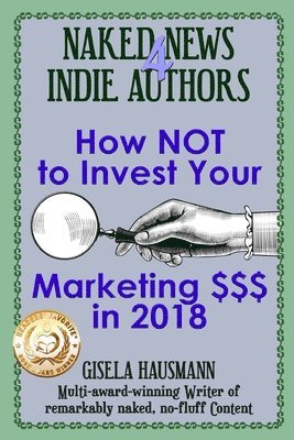 bokomslag Naked News for Indie Authors How NOT to Invest Your Marketing $$$