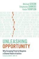 bokomslag Unleashing Opportunity: Why Escaping Poverty Requires a Shared Vision of Justice