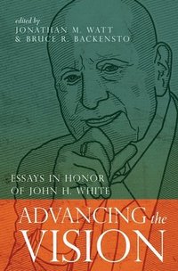 bokomslag Advancing the Vision: Essays in Honor of John H. White