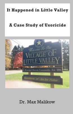 It Happened in Little Valley: A Case Study of Uxoricide 1