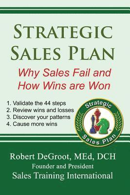 Strategic Sales Plan: Why Sales Fail and How Wins are Won 1