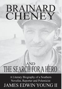 bokomslag Brainard Cheney and The Search for a Hero