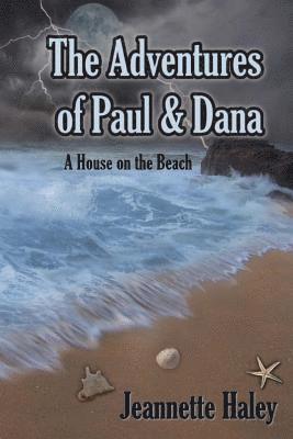 The Adventures of Paul and Dana: A House on the Beach 1