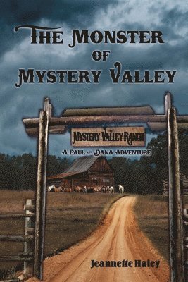 The Monster of Mystery Valley: A Paul and Dana Adventure Mystery 1