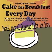 bokomslag Cake for Breakfast Every Day - English/Spanish edition