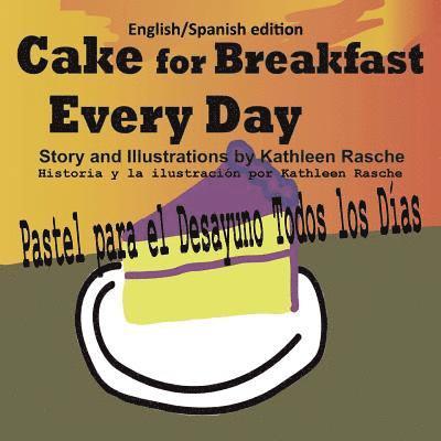 Cake for Breakfast Every Day - English/Spanish edition 1