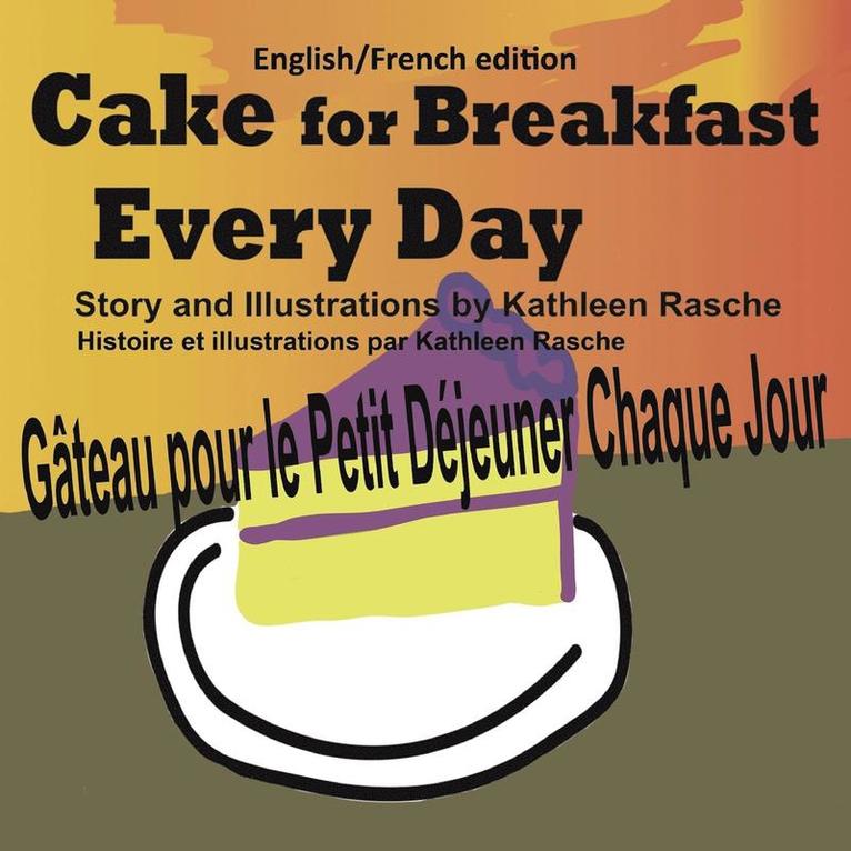 Cake for Breakfast Every Day - English/French edition 1