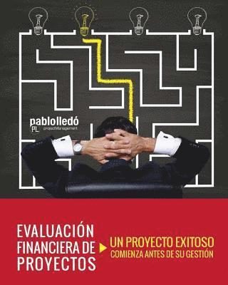 bokomslag Evaluacion Financiera de Proyectos: Un Proyecto Exitoso Comienza Antes de Su Gestion