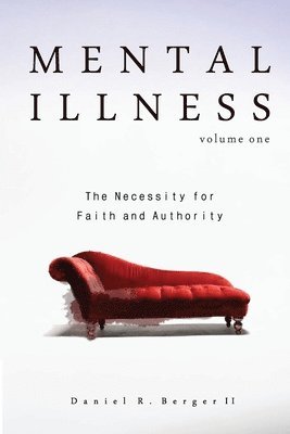 bokomslag Mental Illness: The Necessity for Faith and Authority