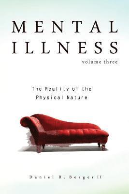 Mental Illness: The Reality of the Physical Nature 1