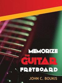 bokomslag Memorize The Guitar Fretboad