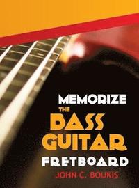 bokomslag Memorize The Bass Guitar Fretboard