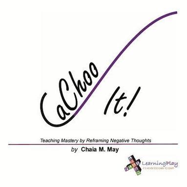 bokomslag CaChoo It!: Teaching Mastery by Reframing Negative Thoughts