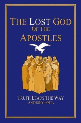 bokomslag The Lost God of the Apostles: Truth Leads the Way