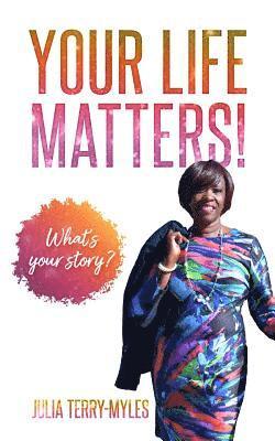 Julia Terry-Myles - Your Life Matters!: What's your story?, Häftad