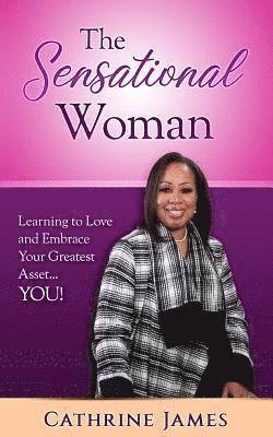 bokomslag The Sensational Woman: Learning to Embrace and Love Your Greatest Asset...YOU!