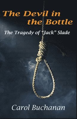 bokomslag The Devil in the Bottle: The Tragedy of 'Jack' Slade