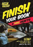 bokomslag Finish Your Book in Three Drafts: How to Write a Book, Revise a Book, and Complete a Book While You Still Love It