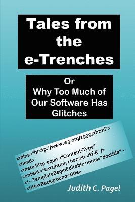 Tales from the e-Trenches: Or Why Too Much of Our Software Has Glitches 1