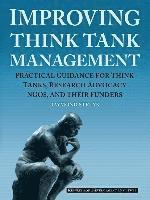 bokomslag Improving Think Tank Management: Practical Guidance for Think Tanks, Research Advocacy NGOs, and Their Funders