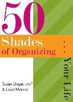 bokomslag 50 Shades of Organizing...Your Life