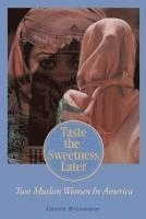 Taste the Sweetness Later: Two Muslim Women in America 1