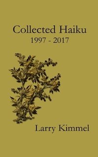 bokomslag Collected Haiku 1997 - 2017