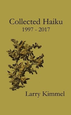 bokomslag Collected Haiku 1997 - 2017