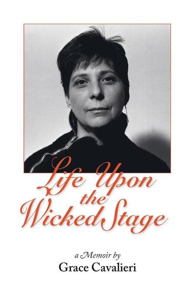 Grace Cavalieri - Life Upon the Wicked Stage, Häftad