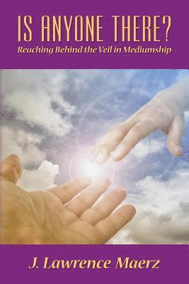 bokomslag Is Anyone There?: Reaching Behind the Veil in Mediumship