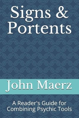 Signs and Portents: A Reader's Guide for Combining Psychic Tools 1