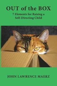 bokomslag Out of the Box: 7 Elements for Raising a Self-Directing Child