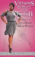 Virtuous Woman Versus Foolish Woman: A Constant Battle Within 1