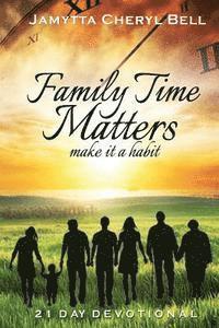 bokomslag Family Time Matters: Make it a Habit