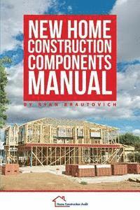 Ryan Brautovich - New Home Construction Components Manual, Häftad