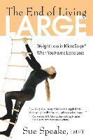 bokomslag The End of Living Large: Weight Loss in MicroSteps(R) When You Have a Lot to Lose