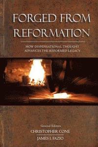 bokomslag Forged From Reformation: How Dispensational Thought Advances the Reformed Legacy