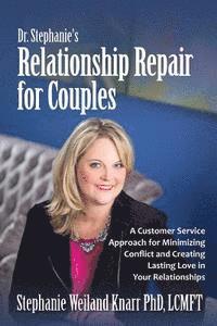 bokomslag Dr. Stephanie's Relationship Repair for Couples: A Customer Service Approach for Minimizing Conflict and Creating Lasting Love in Your Relationships