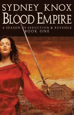 Blood Empire: A Season of Seduction & Revenge 1