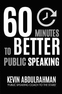 bokomslag 60 Minutes to Better Public Speaking: Get Better. Deliver Better. Feel Better.