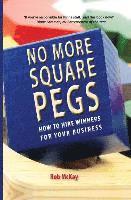 bokomslag No More Square Pegs: How to Hire Winners For Your Business