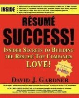 bokomslag Resume Success: Insider Secrets to Building the Resume Top Companies Love!