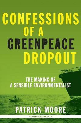 Confessions of a Greenpeace Dropout 1