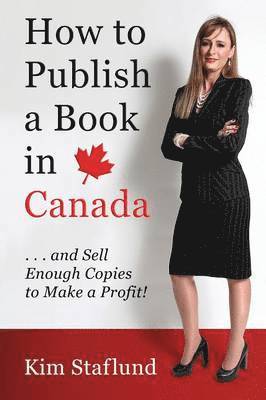 How to Publish a Book in Canada ... and Sell Enough Copies to Make a Profit! 1