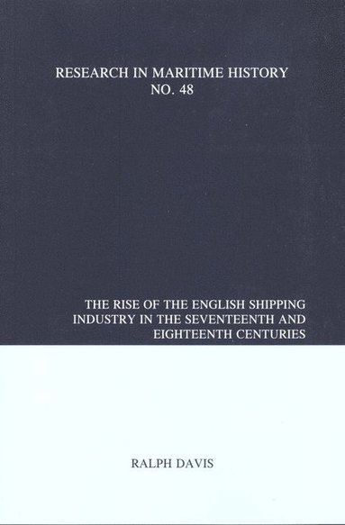 bokomslag Rise of the English Shipping Industry in the Seventeenth and Eighteenth Centuries