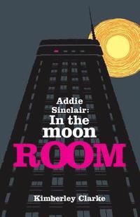 bokomslag Addie Sinclair: In the Moon Room
