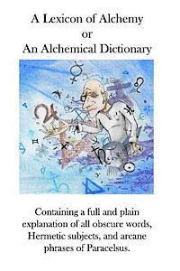 bokomslag A Lexicon of Alchemy: An Alchemical Dictionary