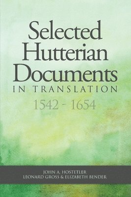 Selected Hutterian Documents in Translation, 1542-1654 1