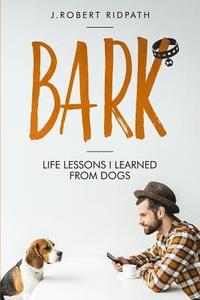 bokomslag Bark Life lessons I learned from dogs