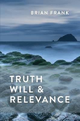 Truth, Will & Relevance 1